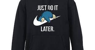 Just do it later cheap snorlax hoodie