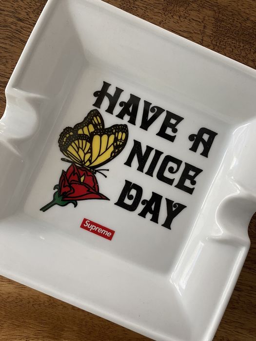 Supreme have a nice best sale day ashtray