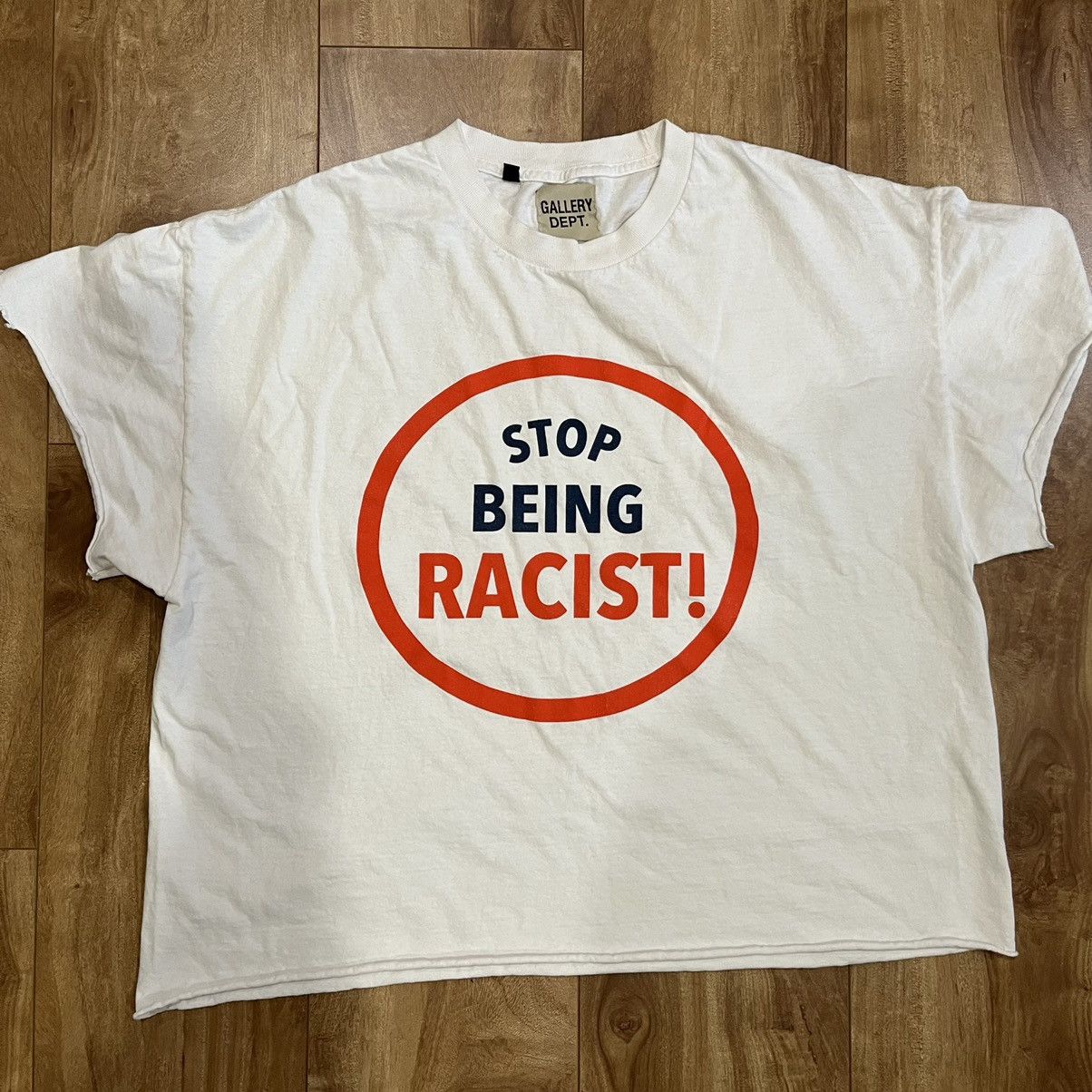 Stop Being Racist Gallery Dept Shirt | Grailed
