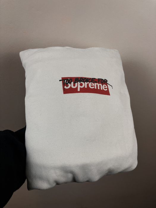 Too broke for supreme best sale hoodie price