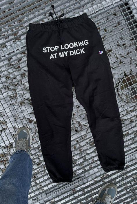 Stop looking at my d 2024 sweatpants black