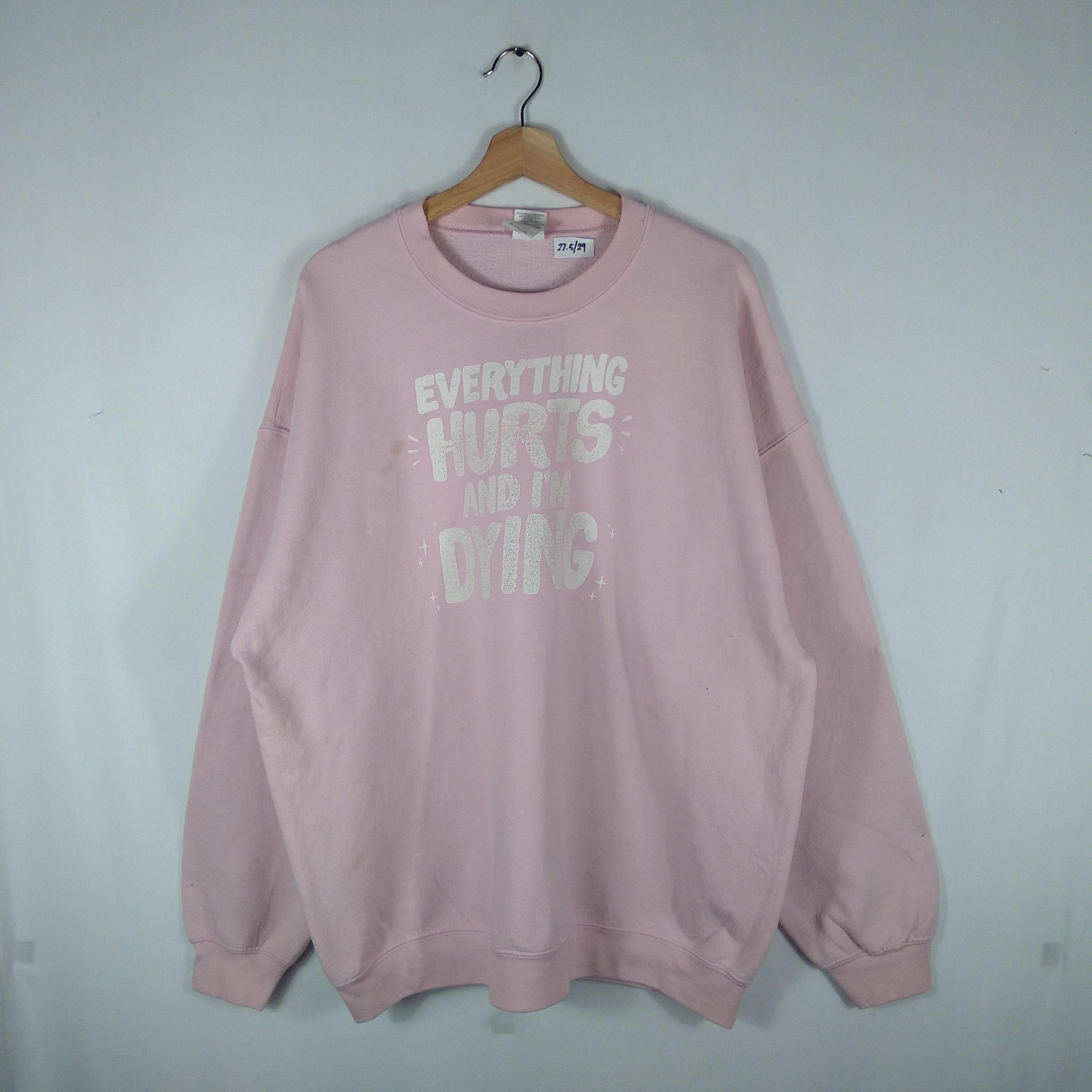 Vintage Everything Hurts And I'm Dying Sweatshirts