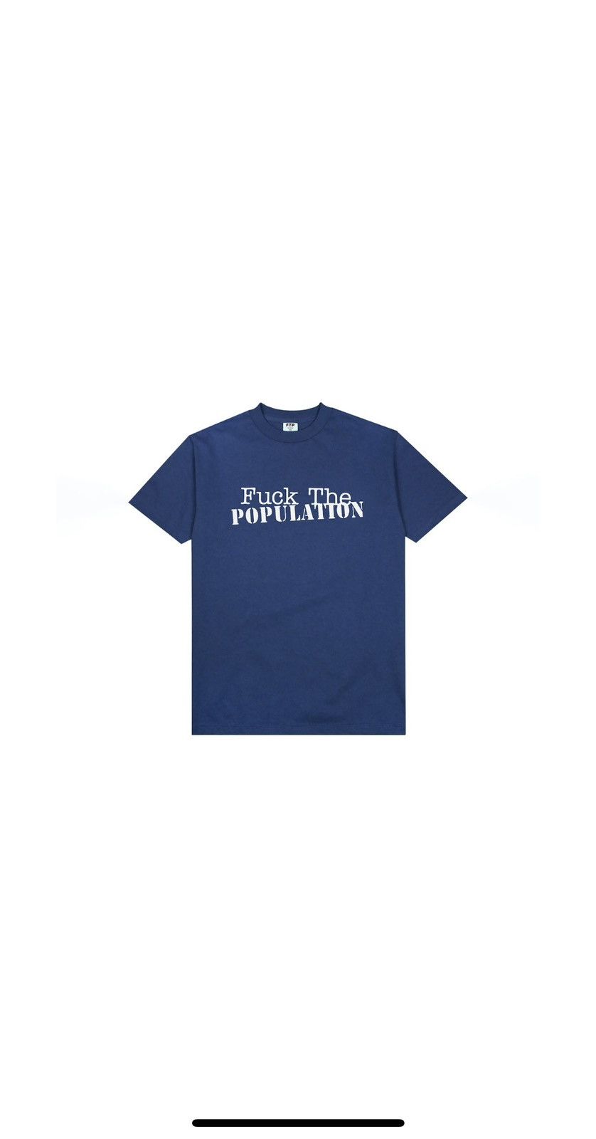 Fuck The Population FTP JPG T Shirt Navy Size US L / EU 52-54 / 3 - 1 Thumbnail