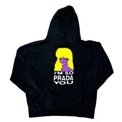 Im prada best sale you hoodie