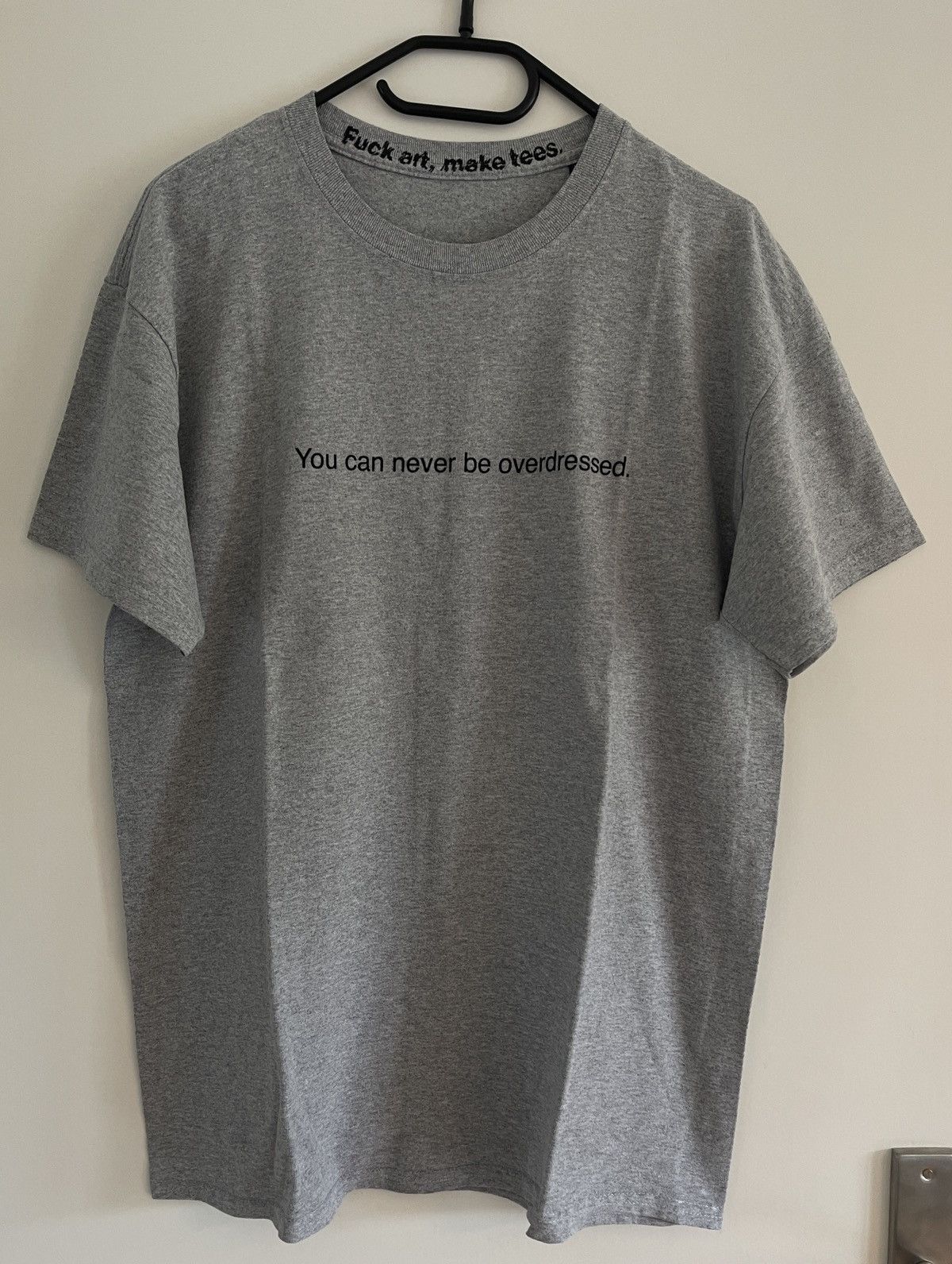 Fuck Art, Make Tees Fuck Art Make Tees - You Can Never Be Overdressed T-Shirt Size US M / EU 48-50 / 2 - 2 Thumbnail