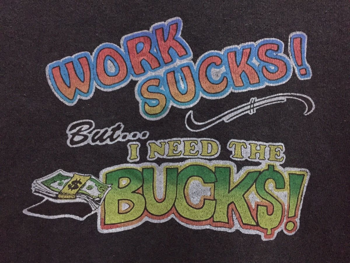 Vintage Work Suck ! but i need the bucks Sweatshirts Size L Size US L / EU 52-54 / 3 - 3 Thumbnail
