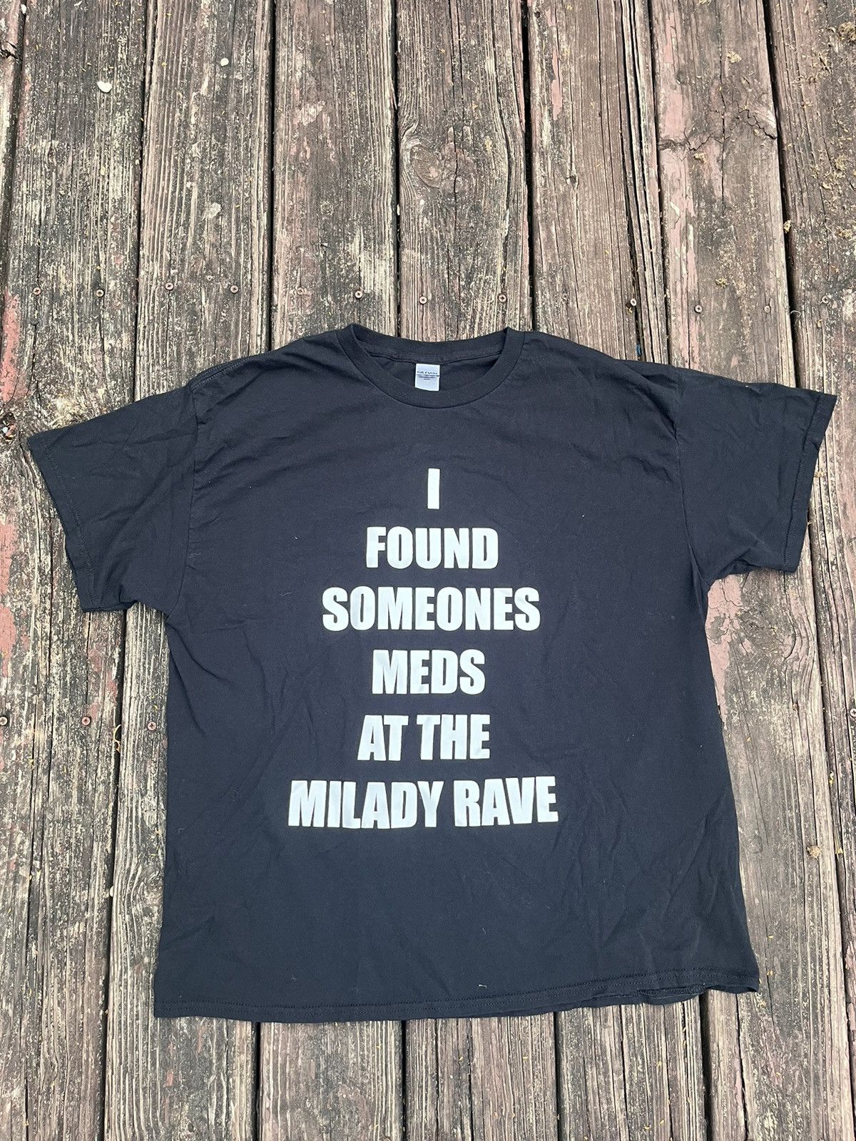 OG Milady Maker Rave Tee “I FOUND SOMEONES MEDS…” XL 1/50
