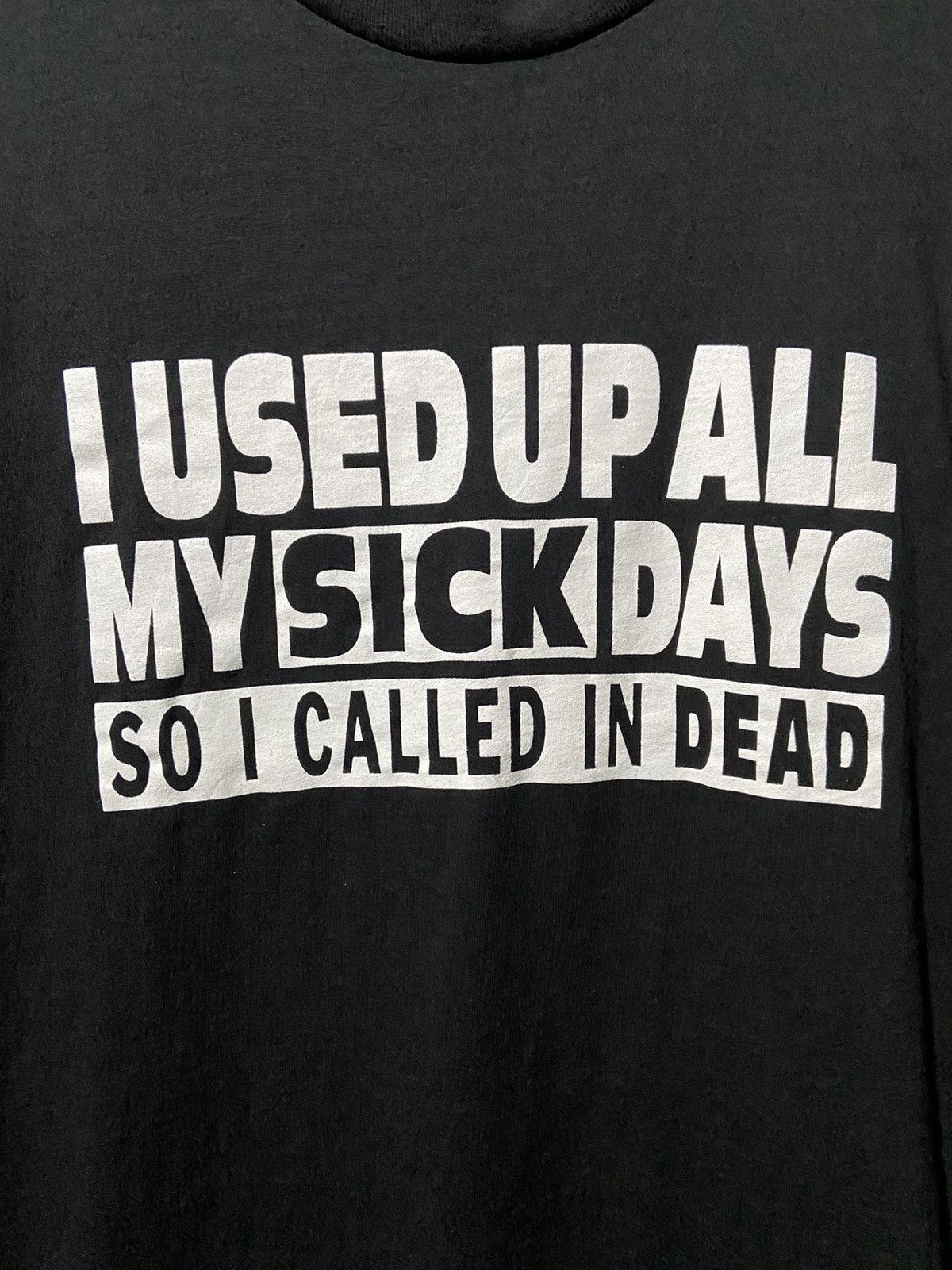 Vintage Vintage 90s i used up all my sick days so i called in dead L Size US L / EU 52-54 / 3 - 2 Thumbnail
