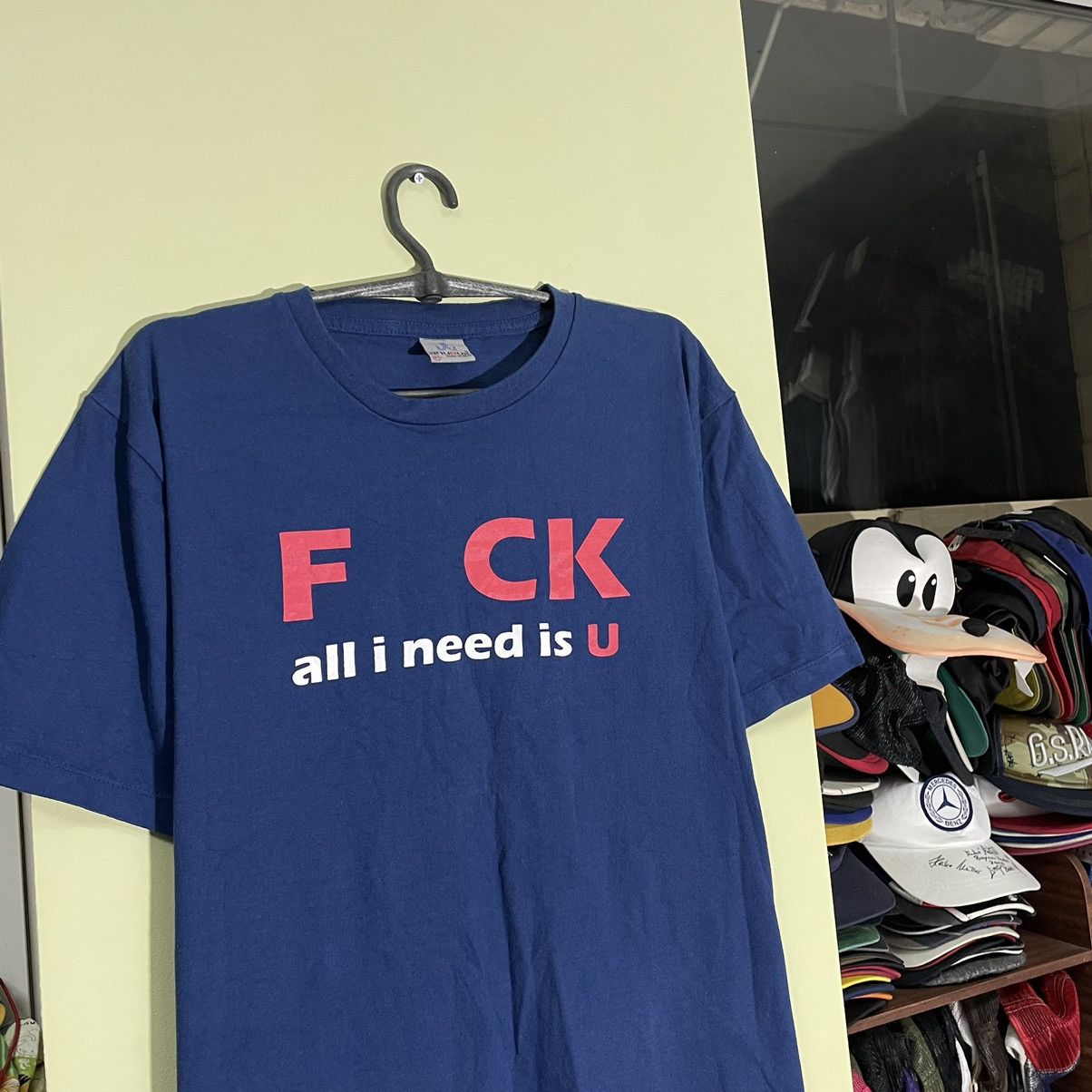 Vintage Vintage 90s Adult “ F🗯CK All I Need Is U” Art Humor Tee Size US L / EU 52-54 / 3 - 4 Thumbnail