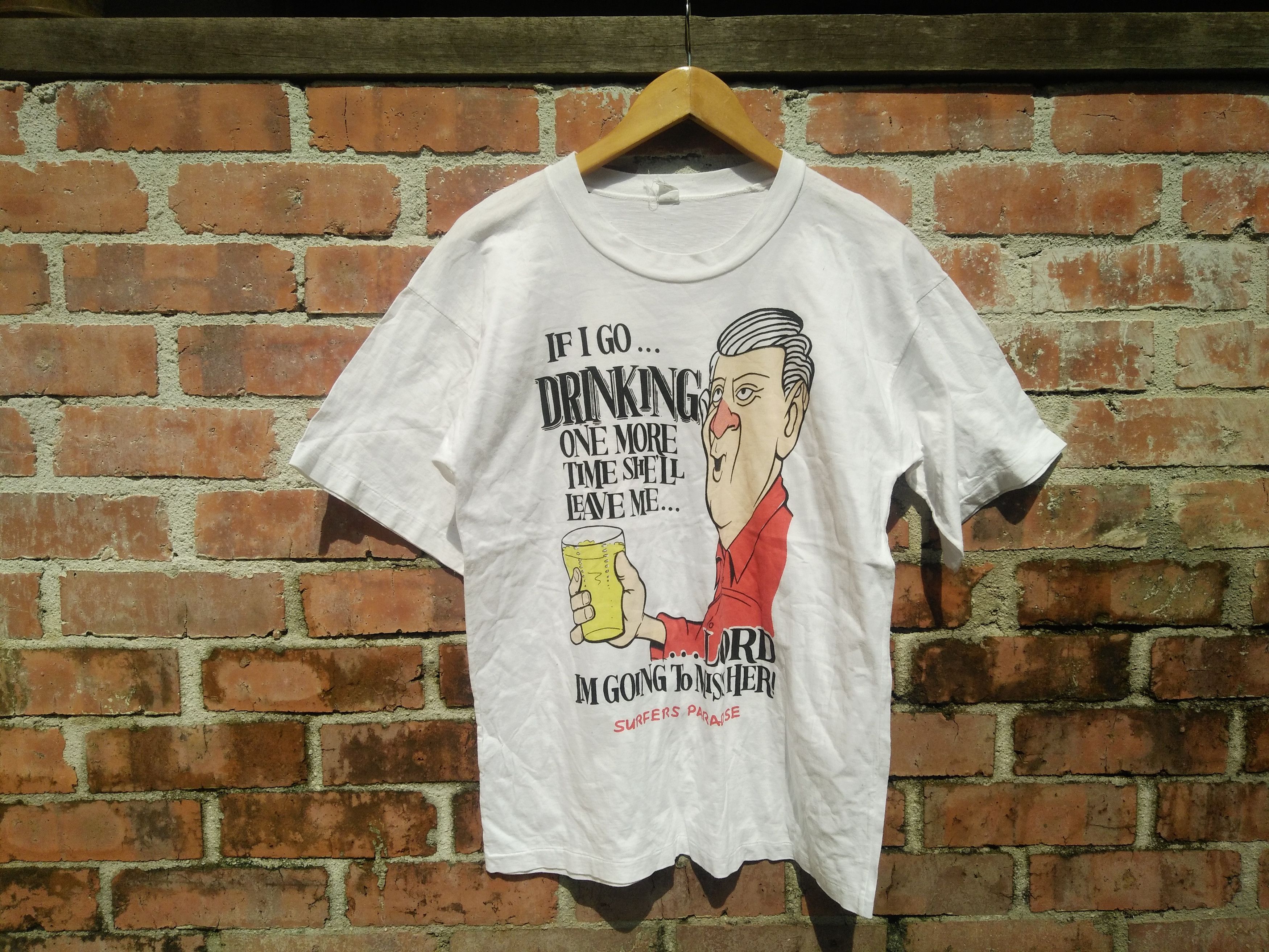 Vintage 90s If I Go Drink One More Times She'll leave me Surfer Paradise shirt