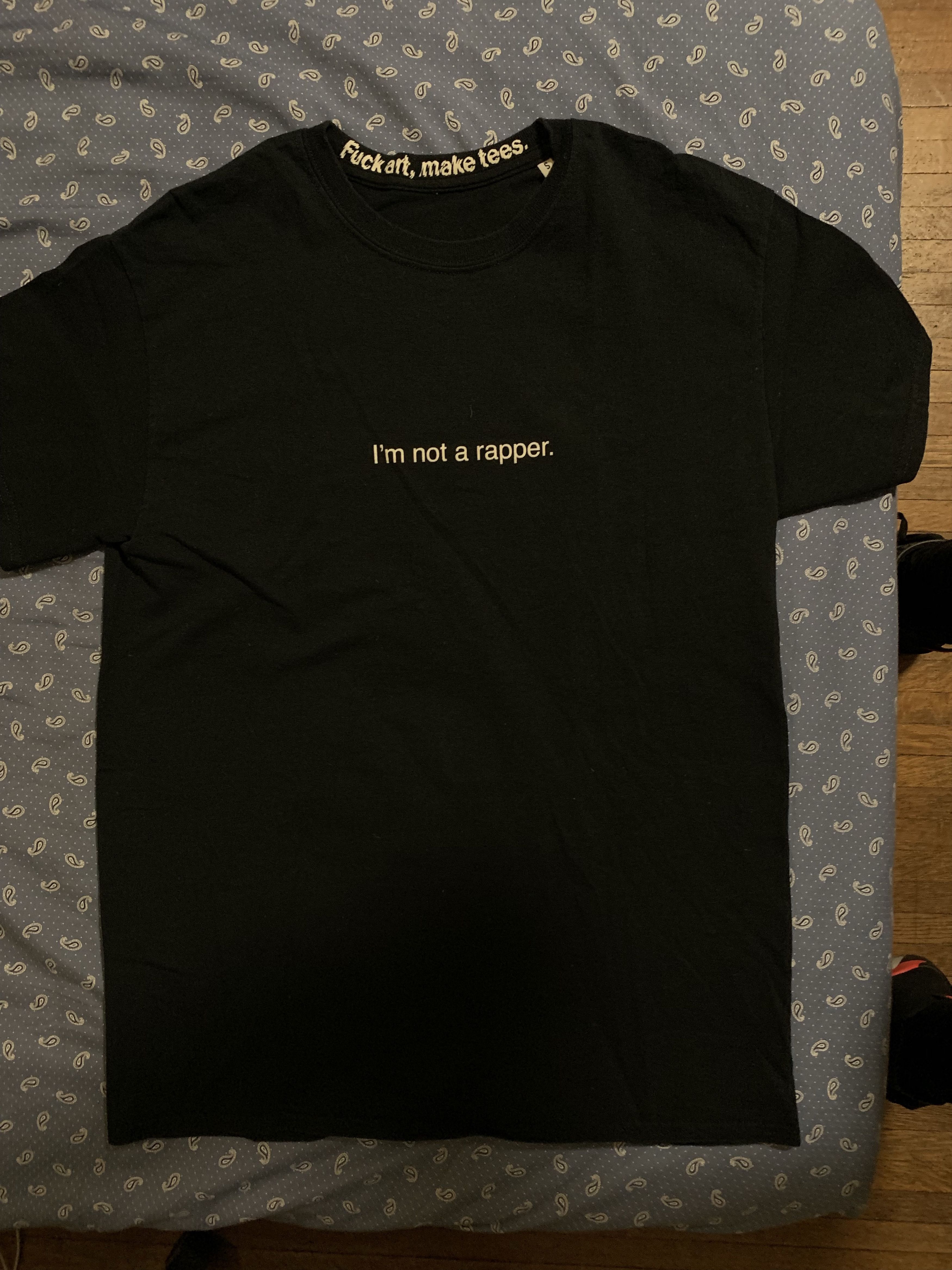 Fuck Art, Make Tees I'm Not A Rapper T-Shirt | Grailed