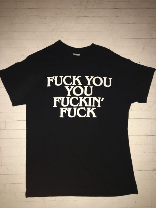 Vintage Fuck you you fucking fuck t shirt | Grailed