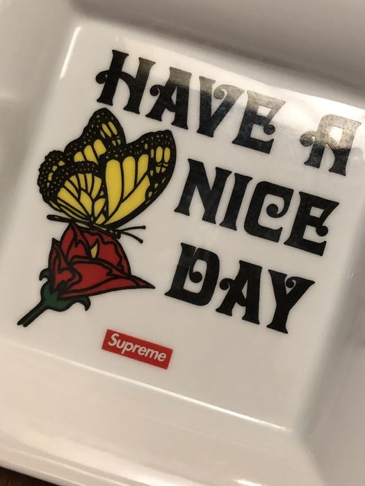 Supreme have a store nice day ashtray