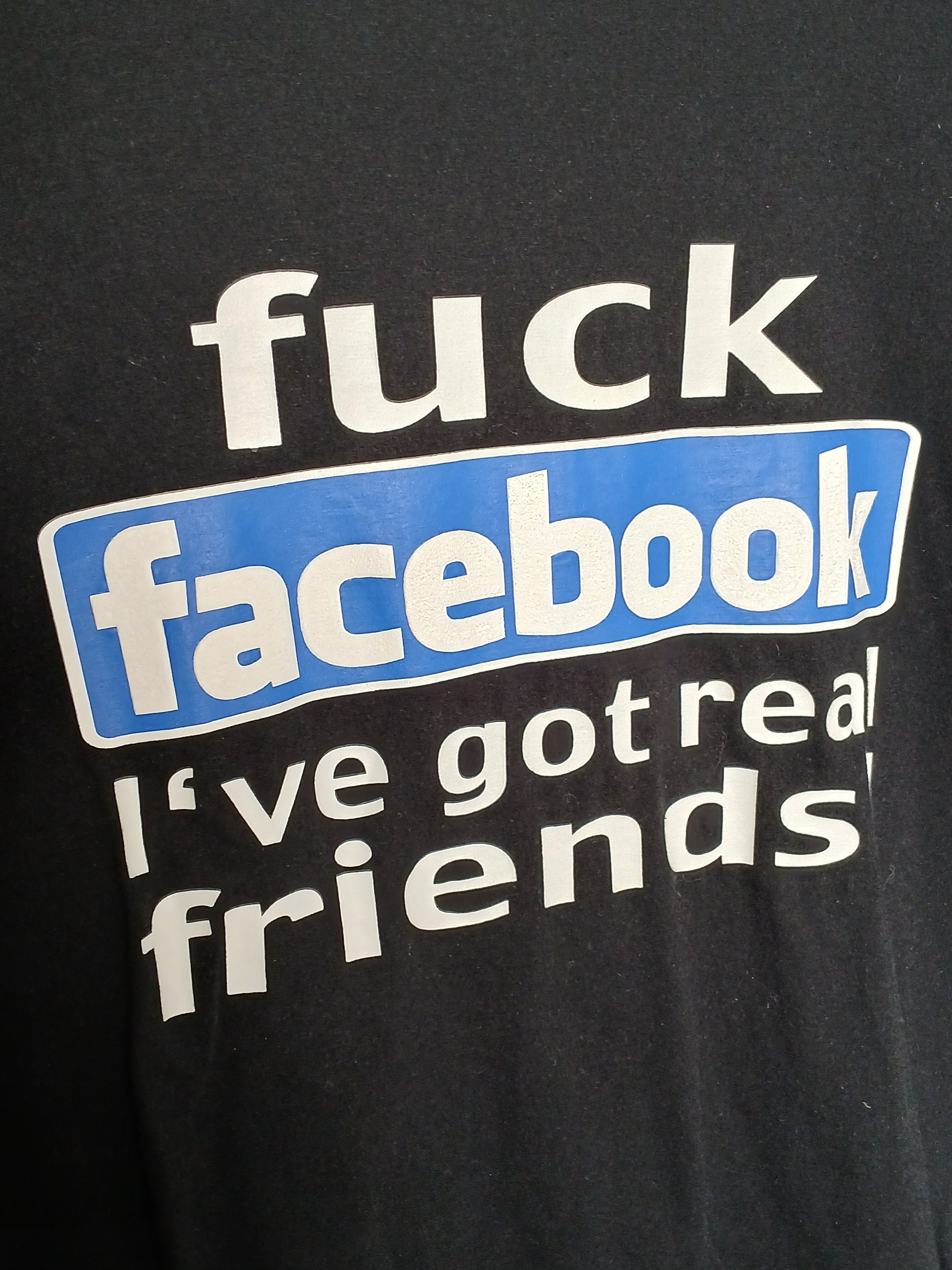 Other Fuck Facebook I've Got Real Friends T-Shirt Size US M / EU 48-50 / 2 - 3 Thumbnail