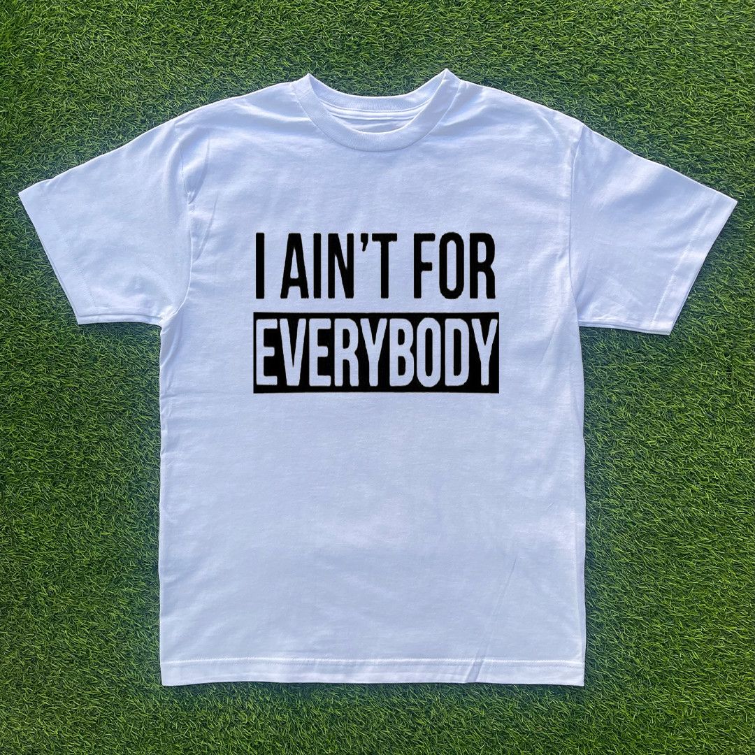 Other I AINT FOR EVERYBODY TSHIRT Size US S / EU 44-46 / 1 - 1 Preview