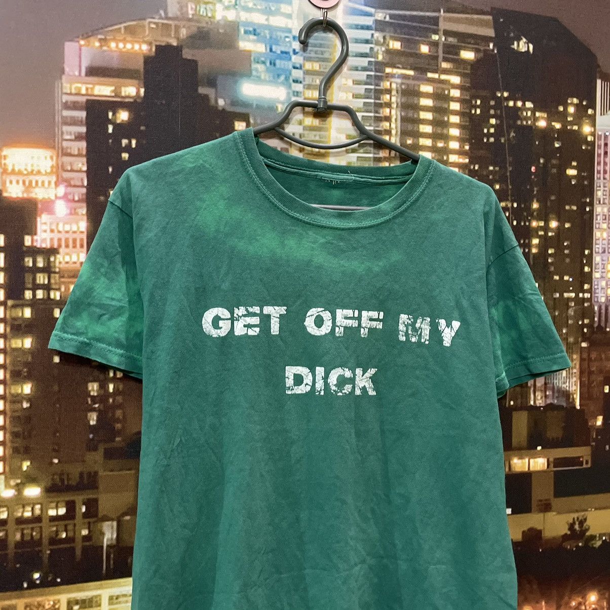 Band Tees VINTAGE Y2K GREEN TEE GET OFF MY DICK PENIS FUNNY PORNO Size US M / EU 48-50 / 2 - 2 Thumbnail