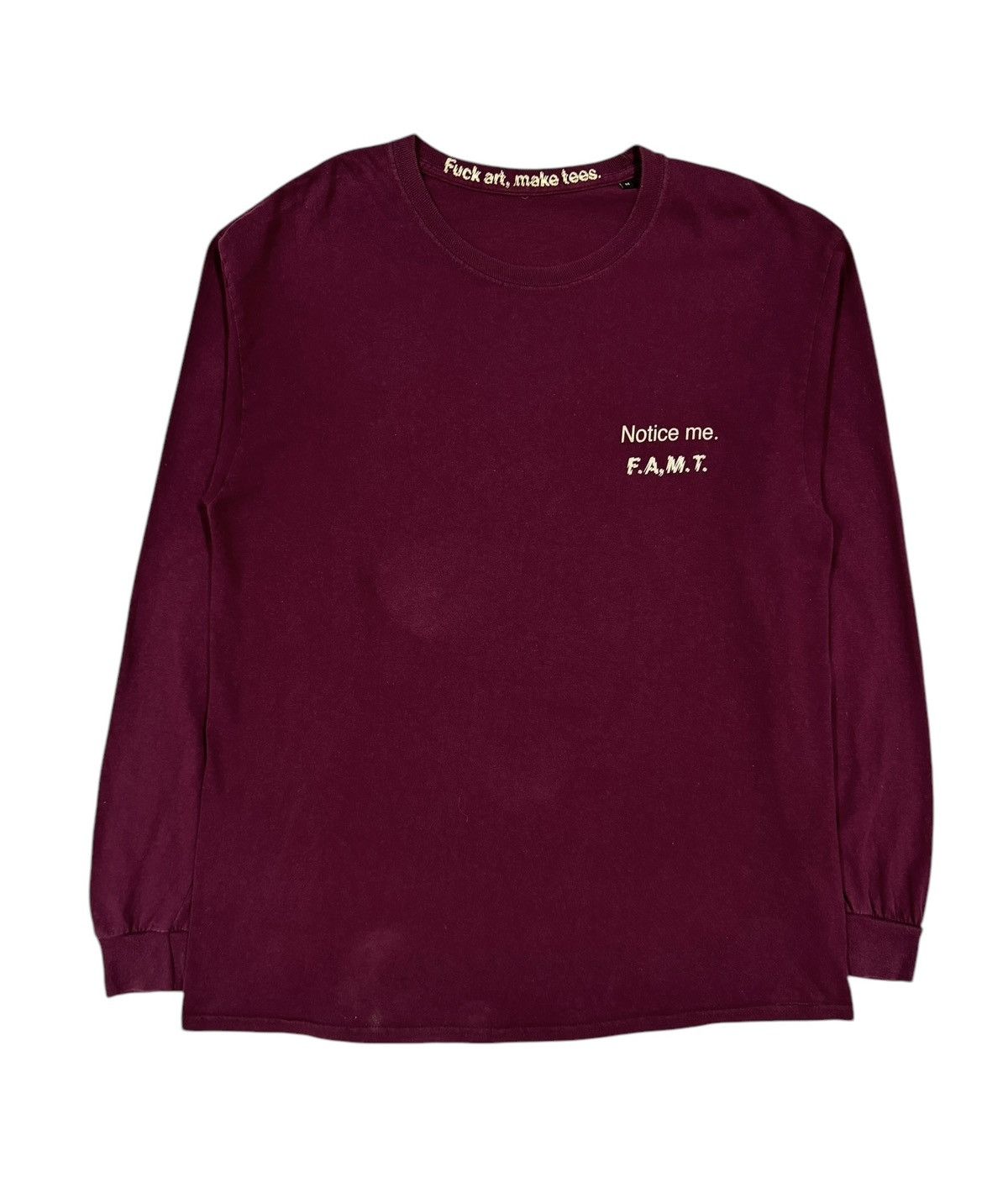 Fuck Art, Make Tees F.A.M.T Notice Me*F’’k Art,Make Tees Longsleeve Shirt Size US M / EU 48-50 / 2 - 1 Thumbnail
