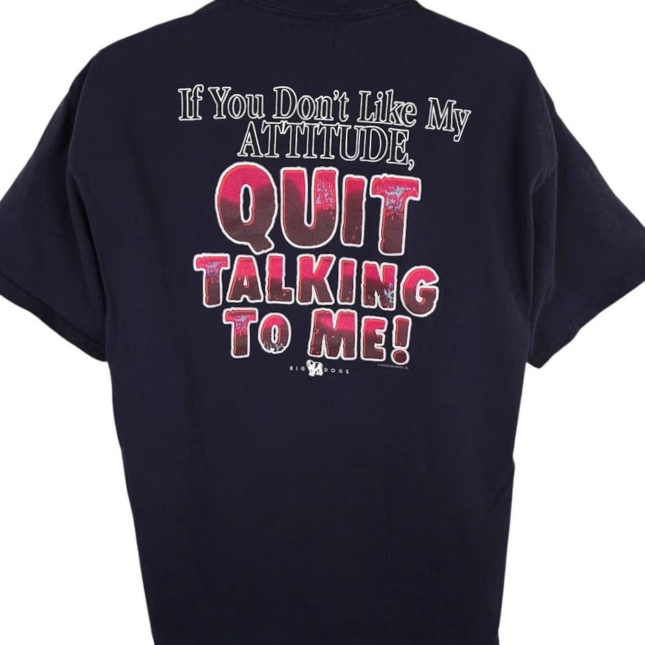 Big Dogs VINTAGE Big Dogs T Shirt Mens XL Blue Y2K If You Dont Like My Attitude Quit Talking To Me Size US XL / EU 56 / 4 - 4 Thumbnail