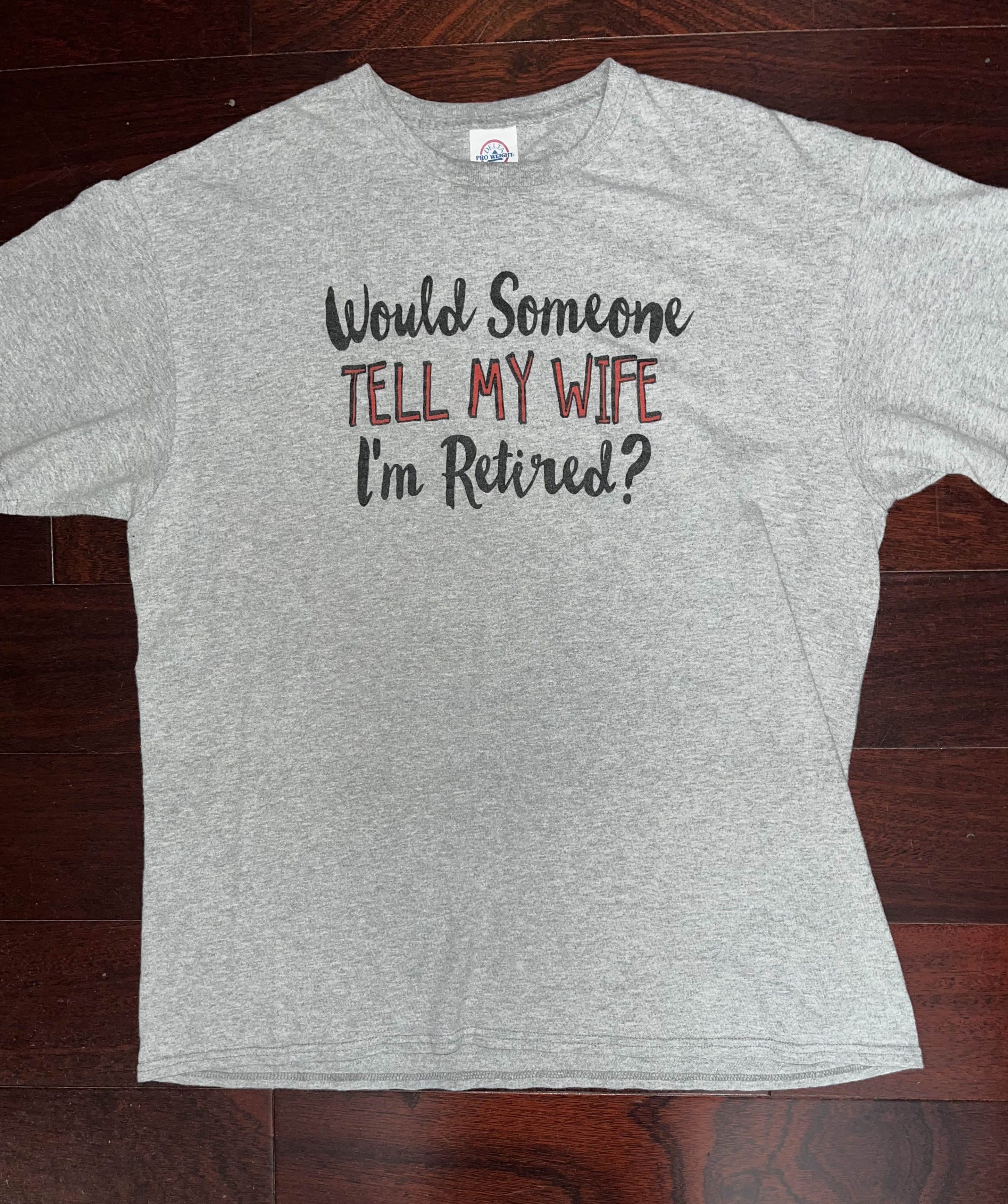 Delta × Vintage Y2K "Would Someone Tell My Wife I'm Retired?" Text Shirt Size US L / EU 52-54 / 3 - 3 Thumbnail