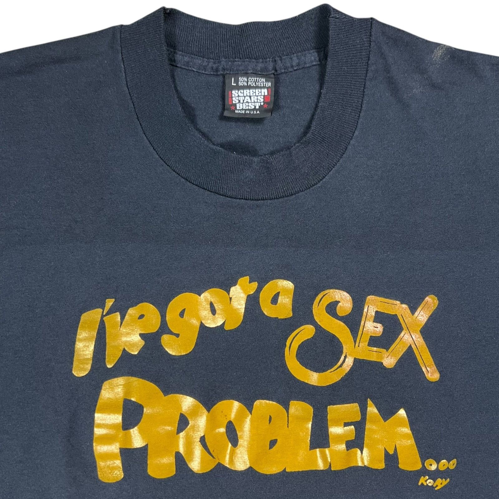 Vintage 90s I’ve Got A Sex Problem I Can’t Get Enough sexy NSFW tee Size US L / EU 52-54 / 3 - 4 Thumbnail