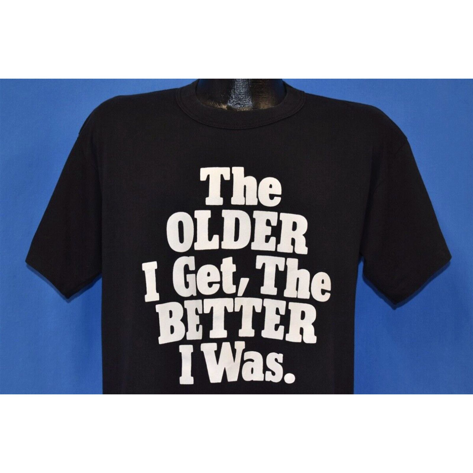 Image of Vintage VTG 80's Older I Get Better I Was Funny Birthday Humor Joke Black 50/50 T-Shirt L in White 