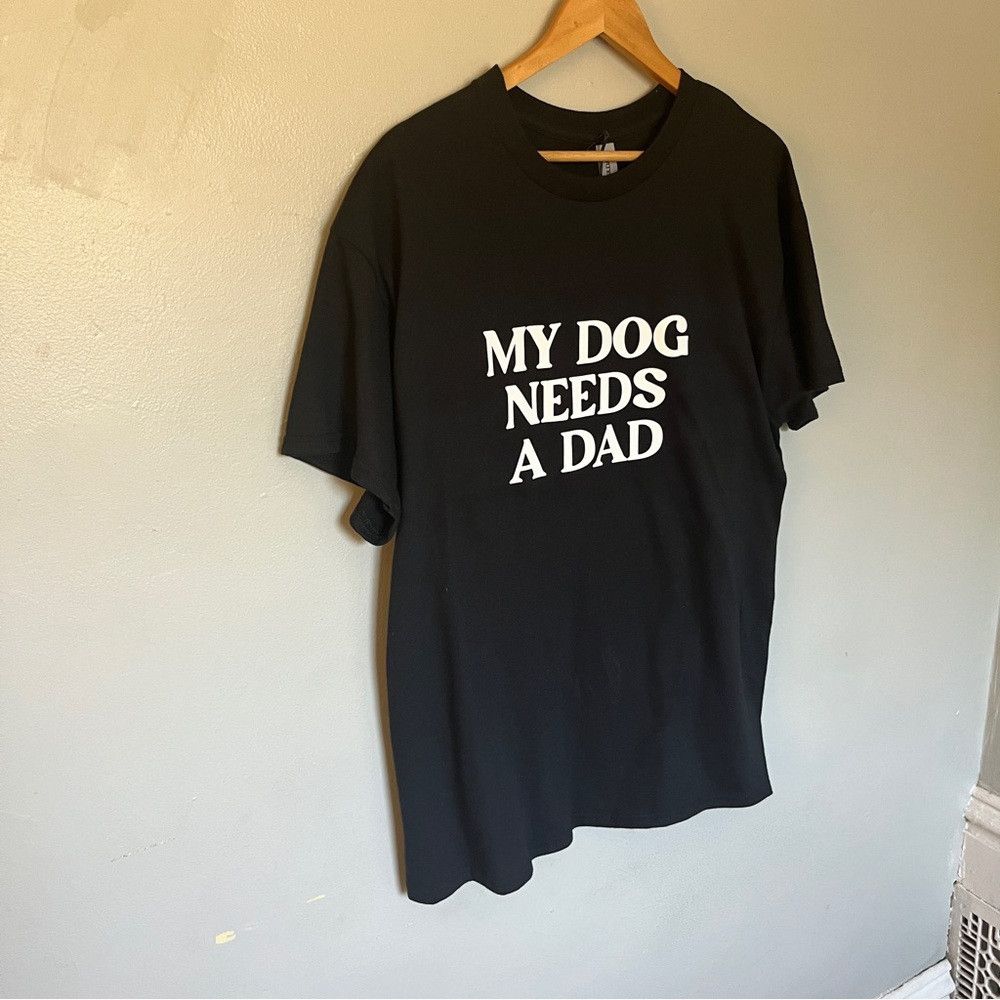 The Unbranded Brand Graphic Funny Dog Shirt My Dog Needs a Dad Black Large Size L / US 10 / IT 46 - 2 Thumbnail