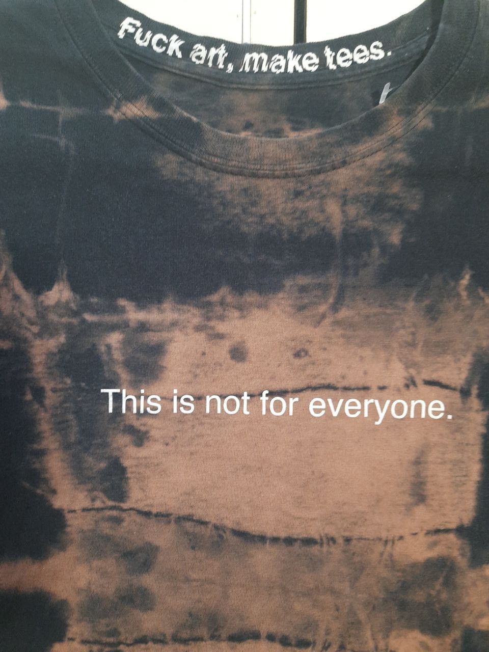 Fuck Art, Make Tees Fuck Art, Make Tees This Is Not For Everyone T-Shirt Size US M / EU 48-50 / 2 - 5 Thumbnail