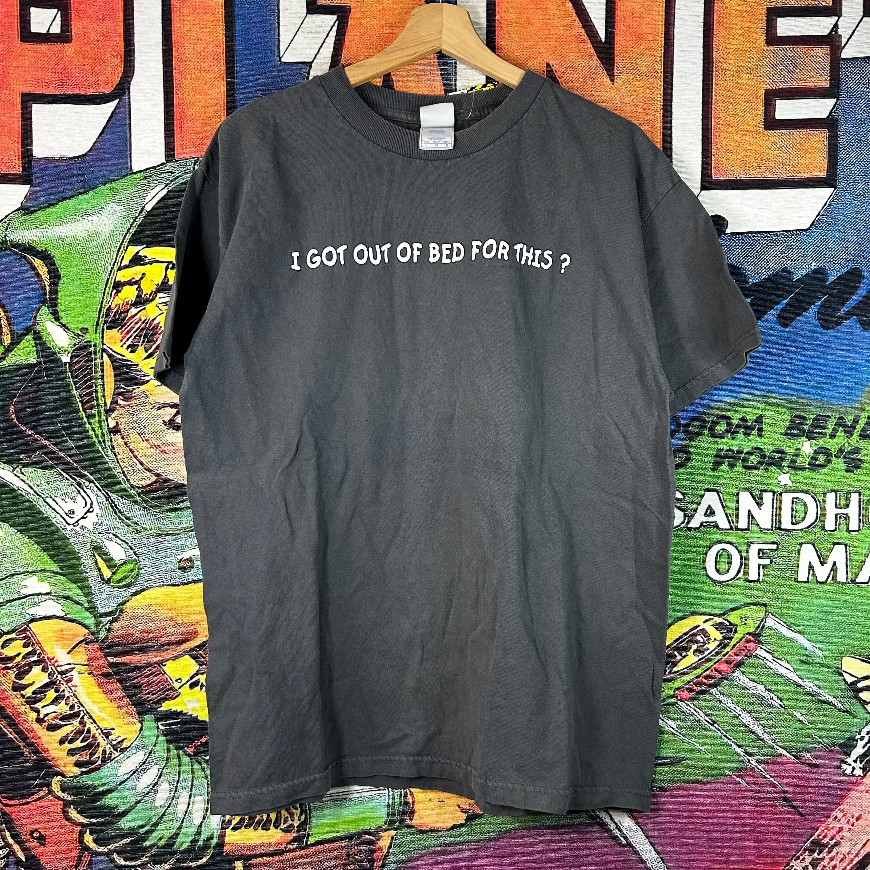 Vintage Y2K ‘I Got Out of Bed for This?’ Tee Size Large Size US L / EU 52-54 / 3 - 1 Thumbnail