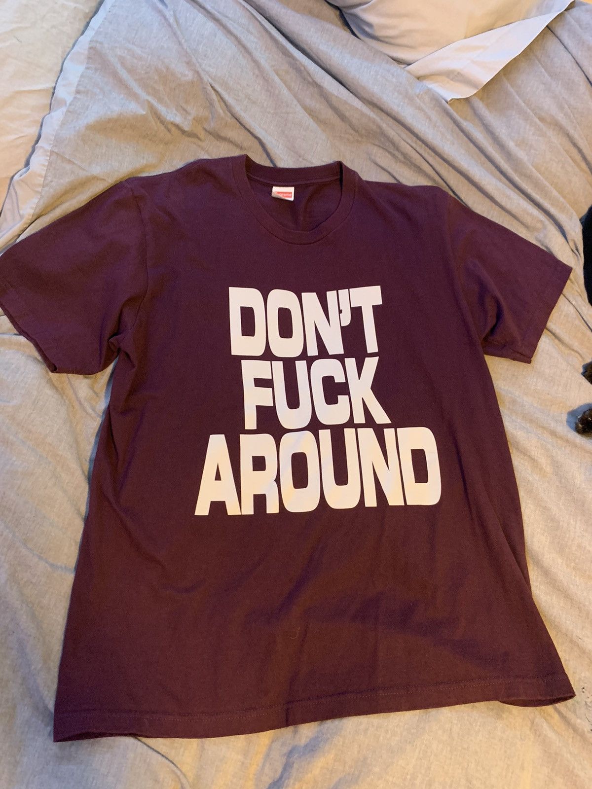 Dont Fuck Around Supreme T Shirt | Grailed