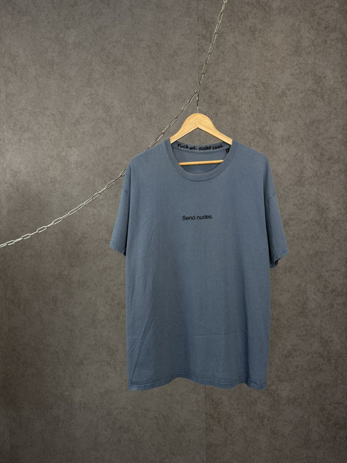 Fuck Art, Make Tees Fuck Art,Make tees Send Nudes streetwear center logo tee Size US L / EU 52-54 / 3 - 1 Thumbnail
