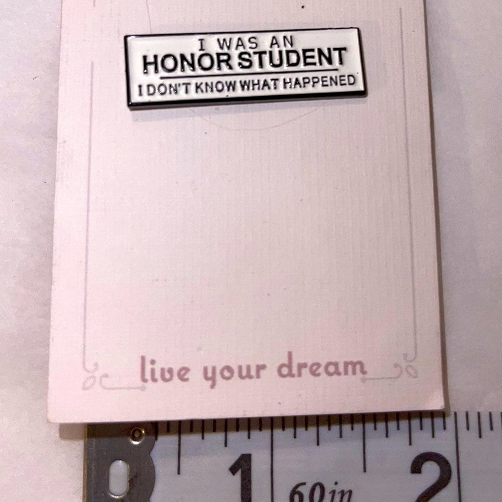 Other I Was an Honor Student Don’t Know What Happened Pin Brooch Size ONE SIZE - 1 Preview