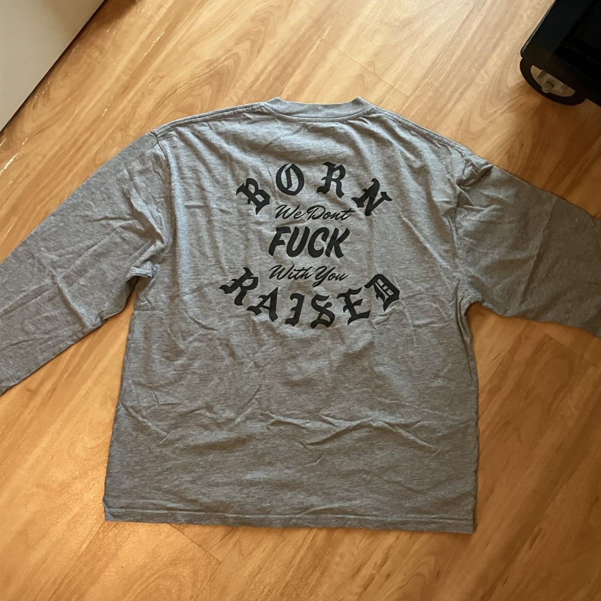 Born x Raised “born we dont fuck with you raised” Longsleeve