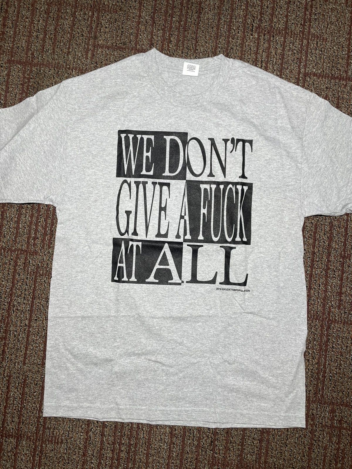 Fuck The Population FTP We Don’t Give A Fuck At All Tee (Large) Size US L / EU 52-54 / 3 - 1 Thumbnail