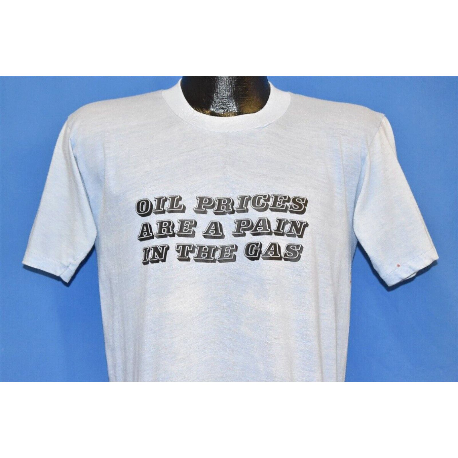 image of Area Vintage 70's Oil Prices Are A Pain In The Gas Funny Pun Soft Thin Blue T-Shirt M in White (Siz
