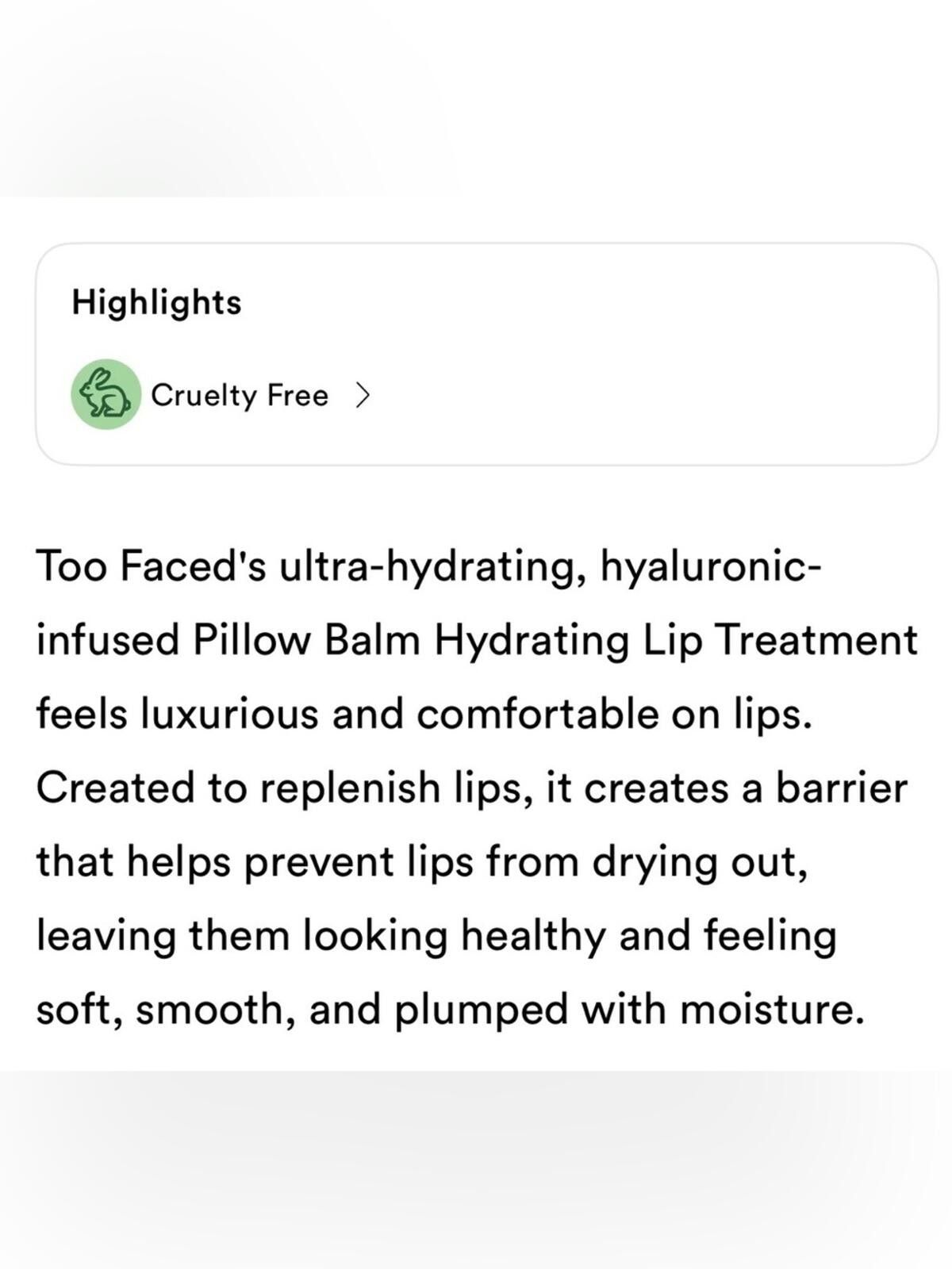 Other Too Faced / Pillow Balm Hydrating Lip Treatment / Original Size ONE SIZE - 8 Thumbnail