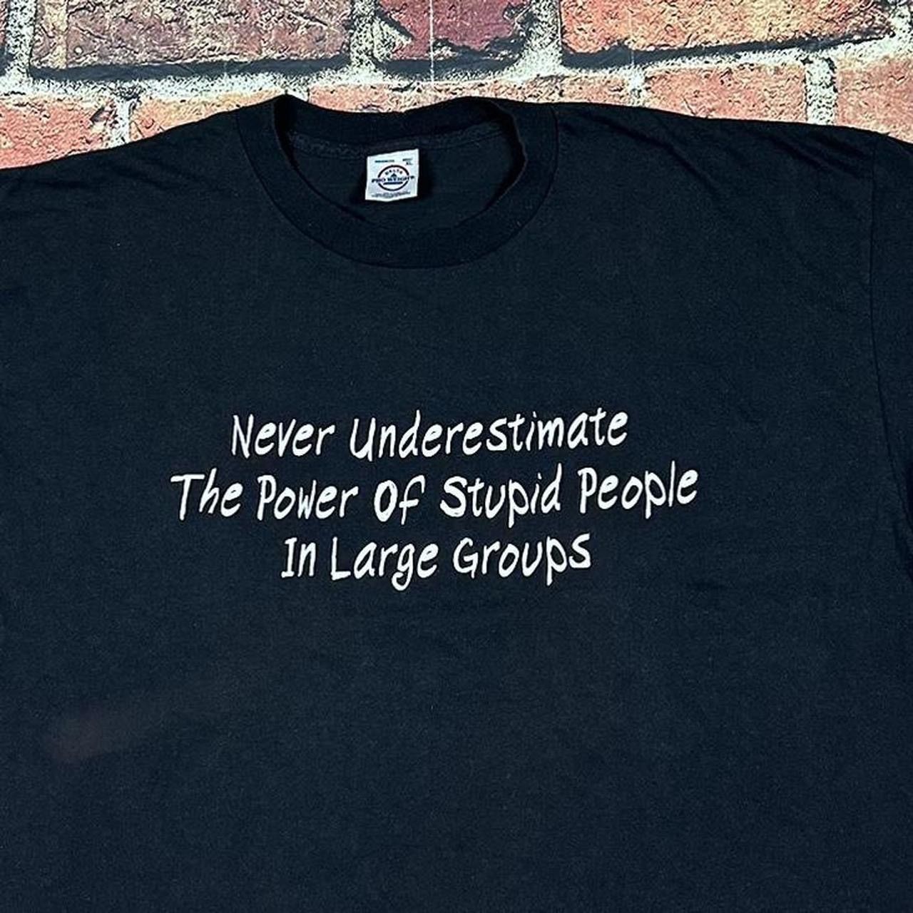 Delta Vintage Never Underestimate the Power of Stupid People Tee Size US XL / EU 56 / 4 - 2 Thumbnail