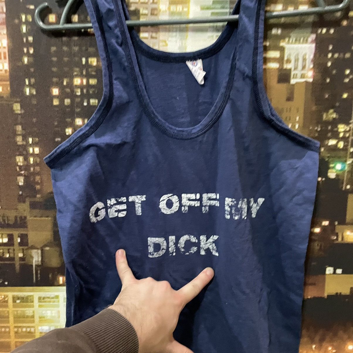 If Six Was Nine OPIUM TANK TOP HUMOR GET OFF MY DICK PENIS FADE PORNO STAR Size US S / EU 44-46 / 1 - 3 Thumbnail