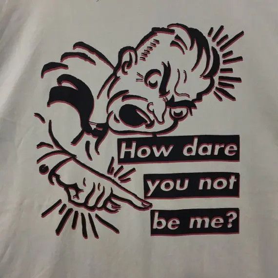 Barbara Kruger Barbara Kruger How Dare You Not Be Me Rebel Art Tee Shirt Size US XL / EU 56 / 4 - 7 Thumbnail