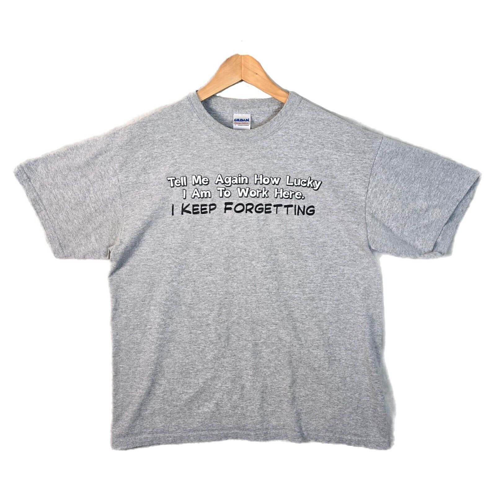 Gildan Tell Me How Lucky I Am To Work Here Keep Forgetting Shirt L Size US L / EU 52-54 / 3 - 1 Thumbnail