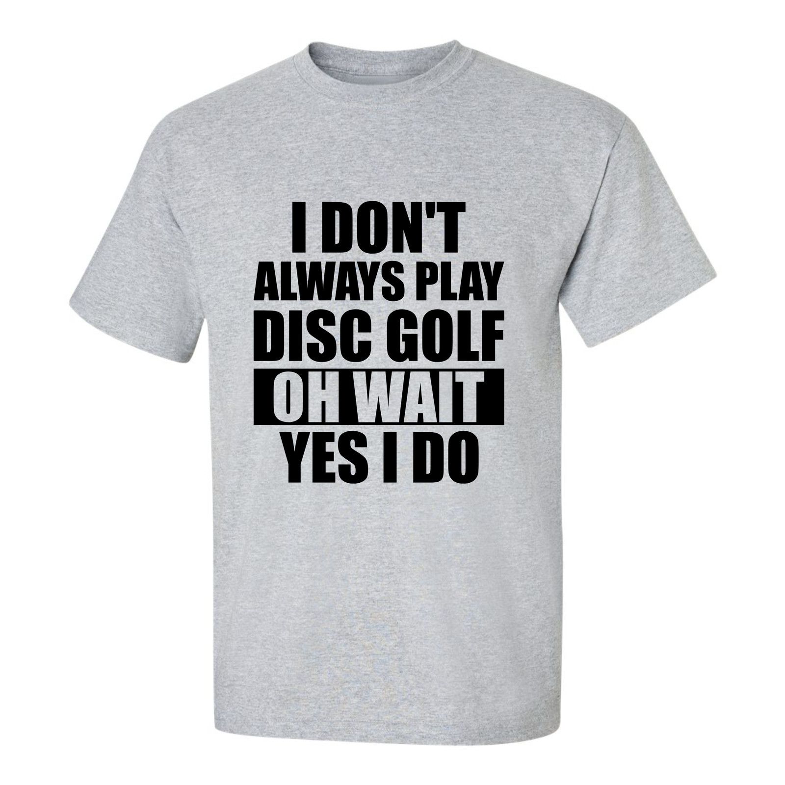 Gildan Disc Golf T Shirt I Dont Always Play DiscGolf Shirt Size US L / EU 52-54 / 3 - 1 Thumbnail