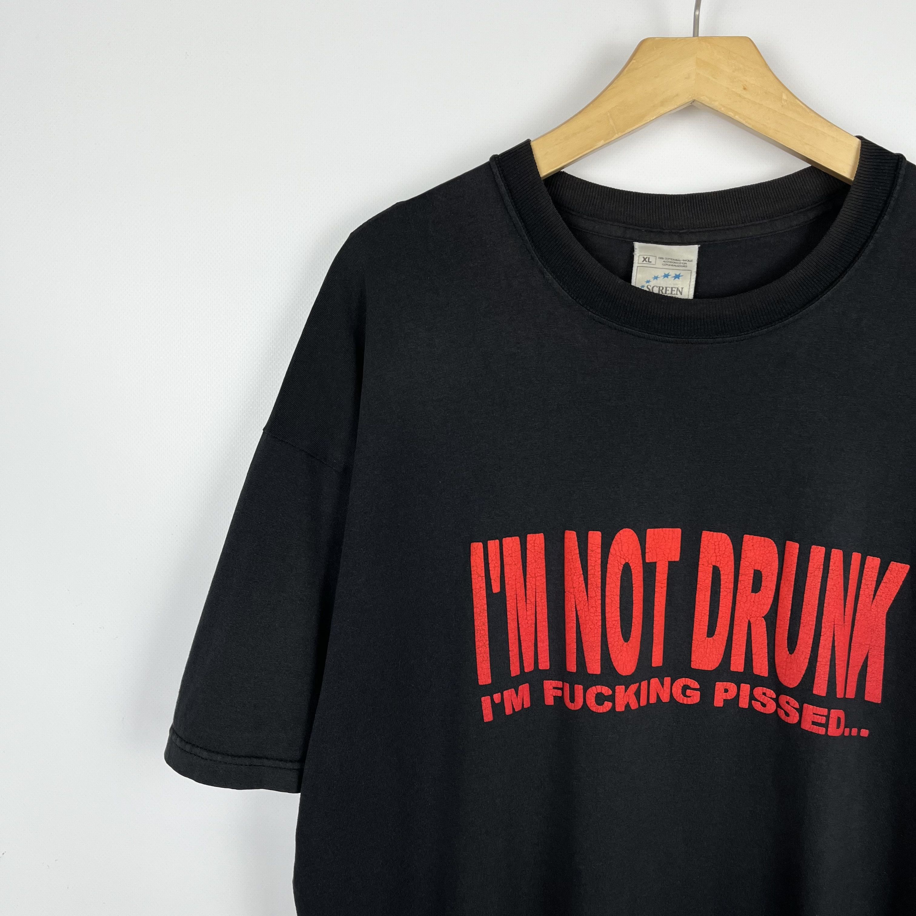 Vintage Vintage I’m Not Drunk I’m Fucking Pissed Funny T Shirt 90’s Size US XL / EU 56 / 4 - 5 Thumbnail