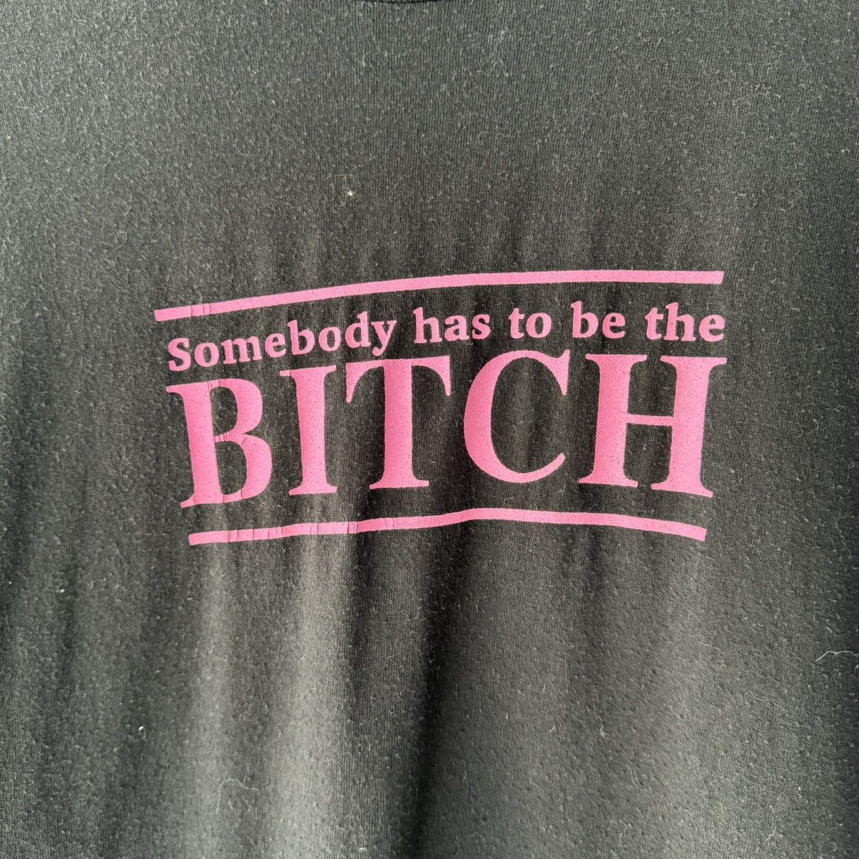 Vintage Somebody Has To Be The Bitch Tee Size US L / EU 52-54 / 3 - 3 Thumbnail