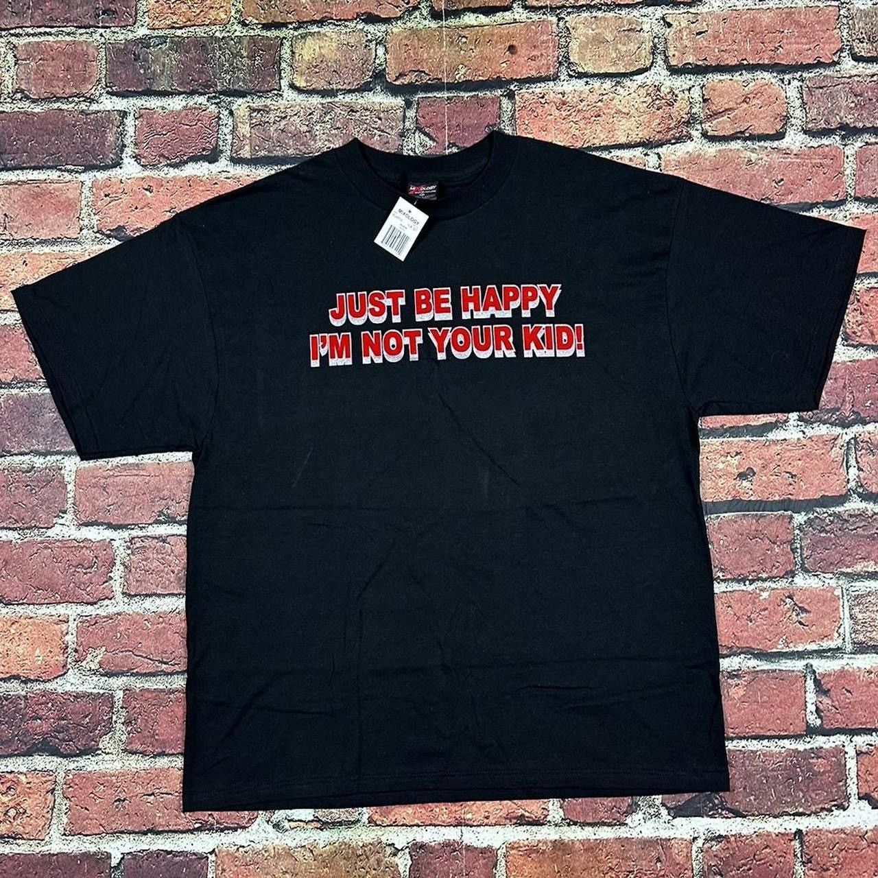 Vintage Vintage Just Be Happy I'm Not Your Kid T Shirt Cyber Grunge Size US XL / EU 56 / 4 - 1 Thumbnail
