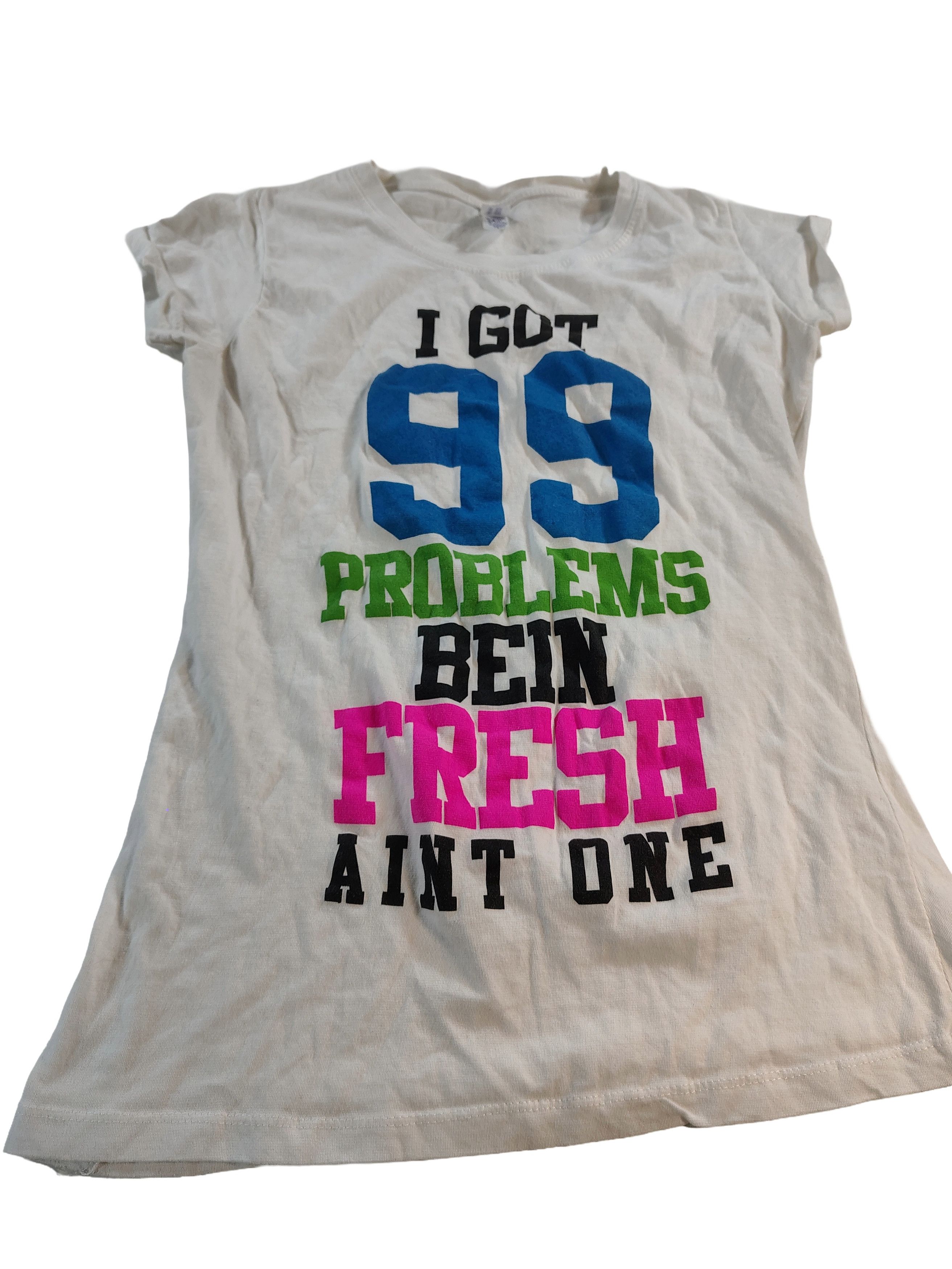 Other Women's "I Got 99 Problems Bein Fresh Ain't One" T-Shirt Size L / US 10 / IT 46 - 1 Thumbnail