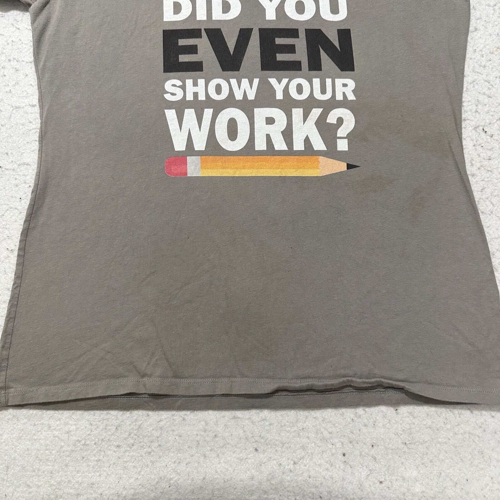 Other Bruh Did You Even Show Your Work? Large Funny Graphic Tee Size L / US 10 / IT 46 - 7 Thumbnail