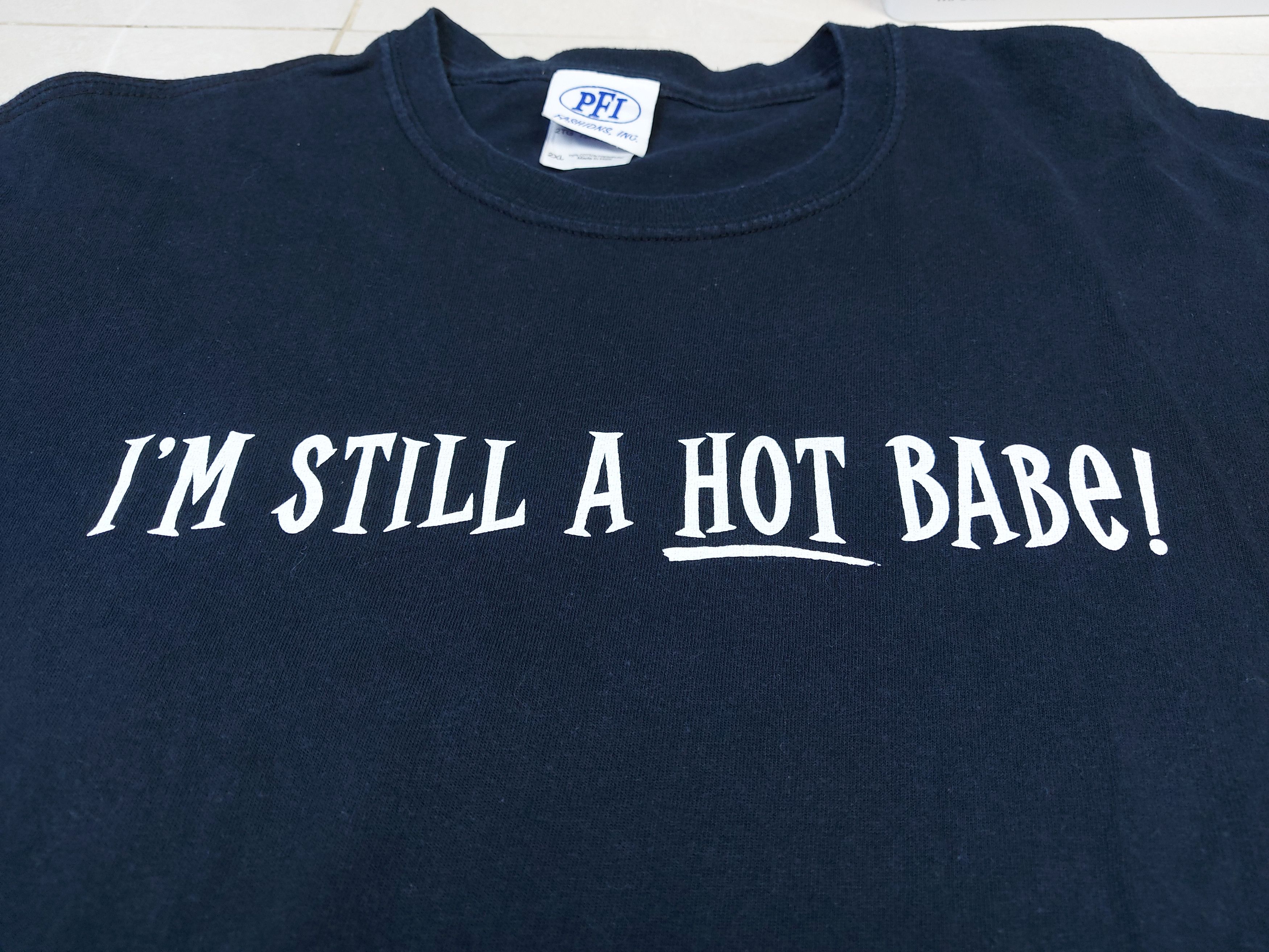 Other PFI Fashions inc I'm Still A Hot Babe TEE Size US XXL / EU 58 / 5 - 2 Thumbnail