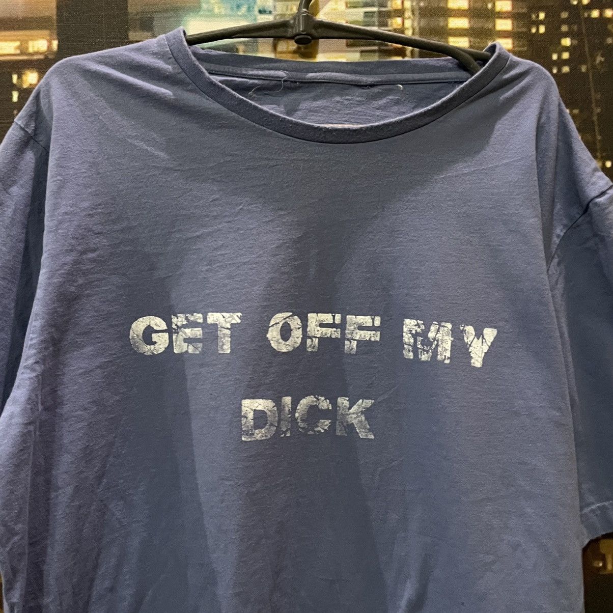 Band Tees VINTAGE Tee HUMOR GET OFF MY DICK PENIS FUNNY PORNO XXX Size US M / EU 48-50 / 2 - 3 Thumbnail