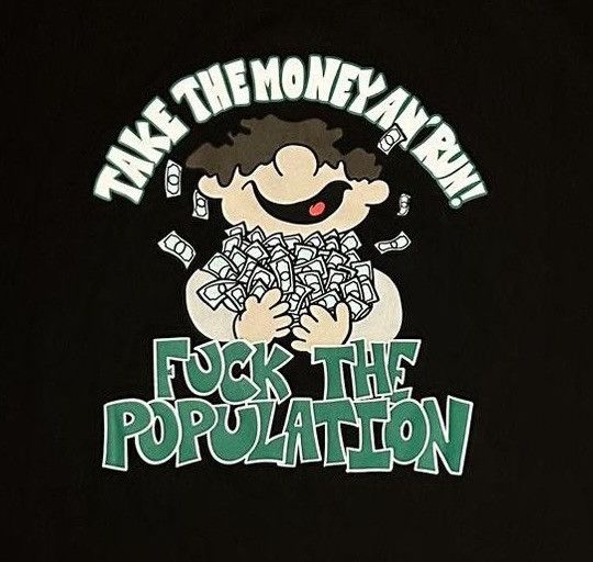 Fuck The Population FTP TAKE THE MONEY N RUN TEE LARGE Size US L / EU 52-54 / 3 - 1 Thumbnail