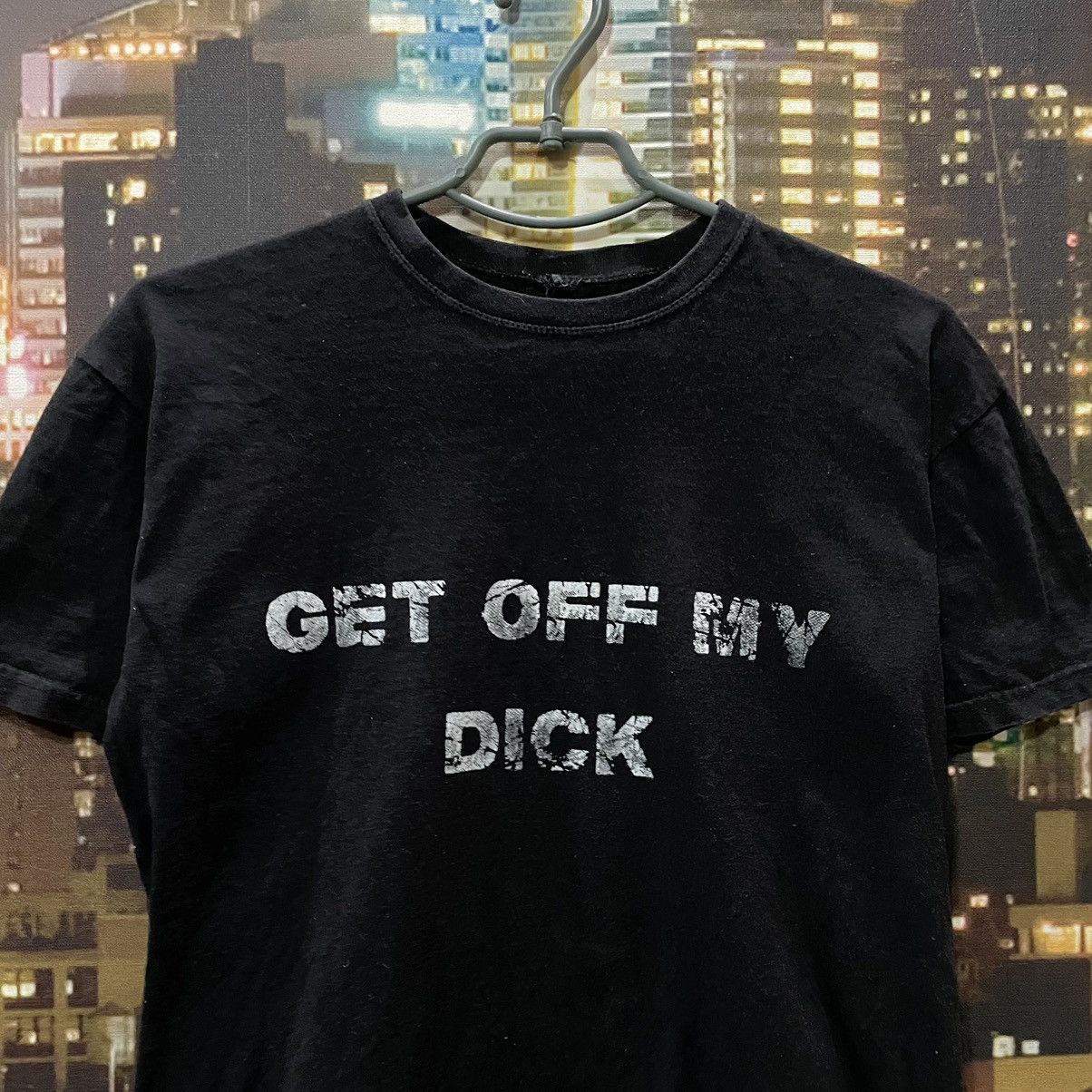 Band Tees VINTAGE 90S BLACK TEE GET OFF MY DICK PENIS FUNNY PORNO Size US S / EU 44-46 / 1 - 3 Thumbnail