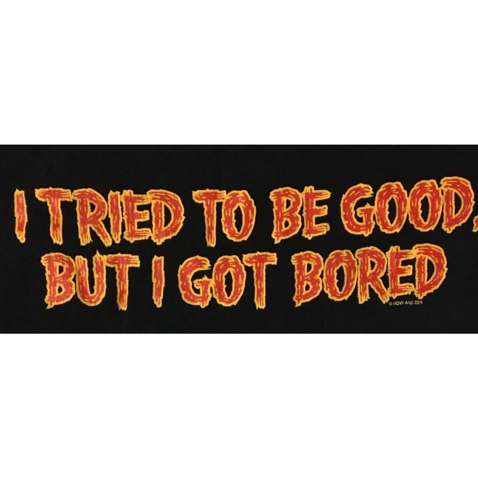 Vintage VINTAGE I Tried To Be Good But Got Bored Faded Shirt S Funny Saying Joke Grunge Y2K Size US S / EU 44-46 / 1 - 2 Thumbnail